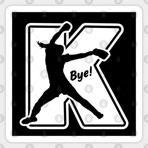 Funny Softball Saying Fastpitch Pitcher K Bye Strikeout Sticker by TeeCreations